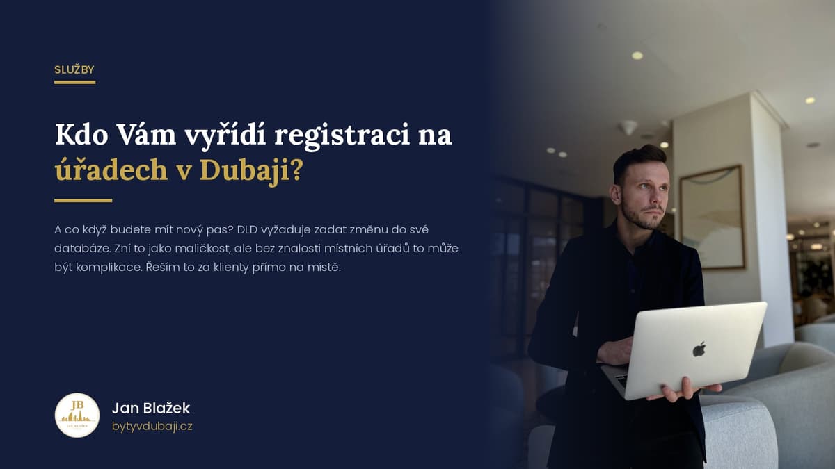 Máte byt v Dubaji. A kdo za vás vyřídí úřady, když jste v Česku?
