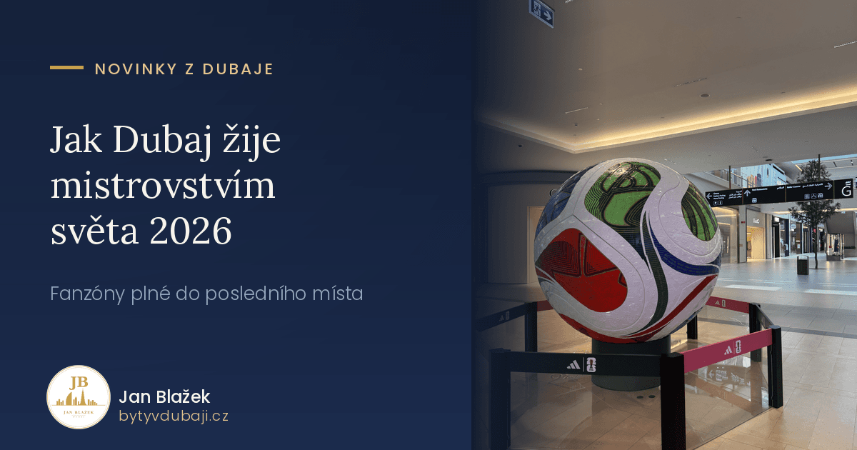 Jak Dubaj žije mistrovstvím světa 2026