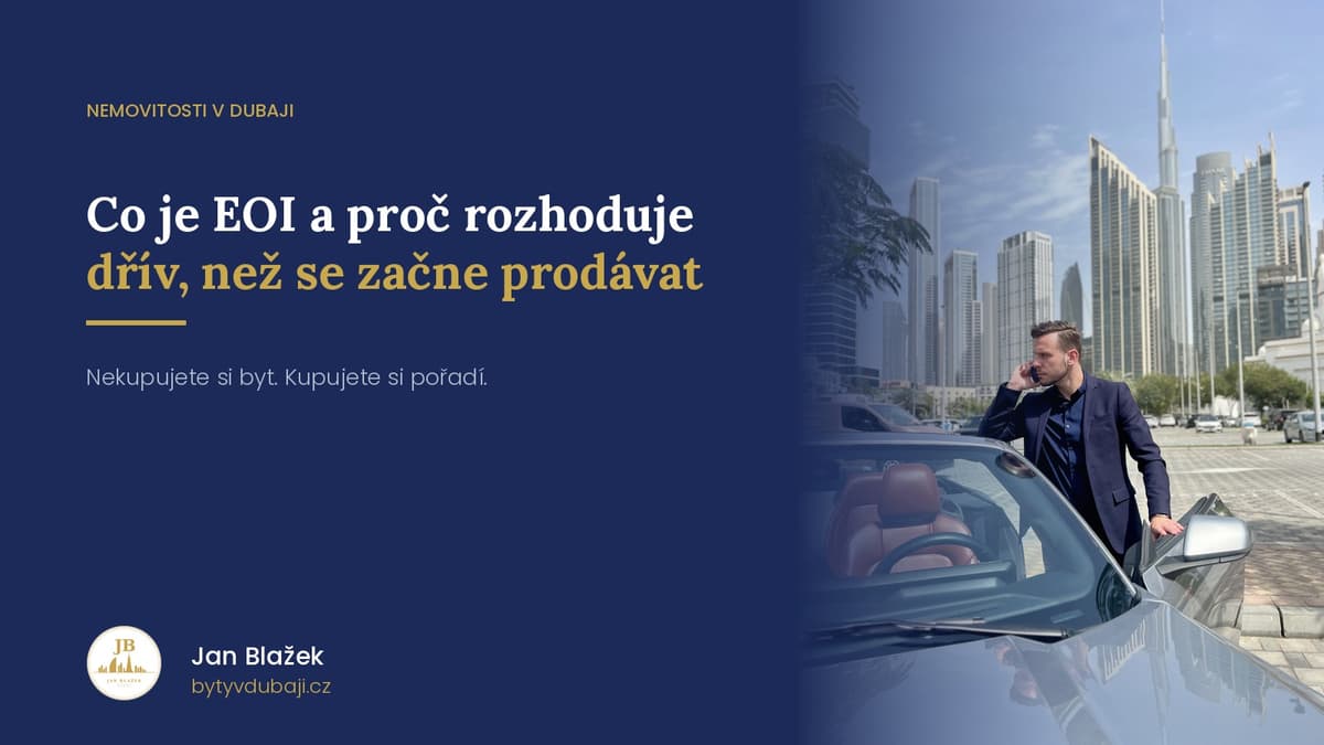 Co je EOI a proč o ceně bytu v Dubaji rozhoduje dřív, než se vůbec začne prodávat